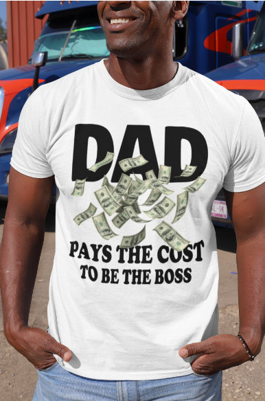 Dad Pays The Cost To Be The Boss