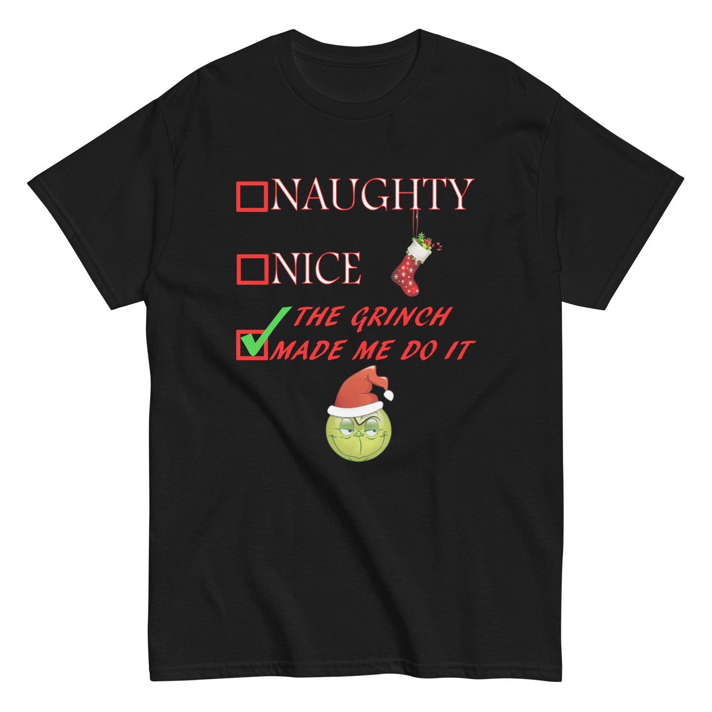 Christmas Shirt - Naughty Nice The Grinch Made Me Do It