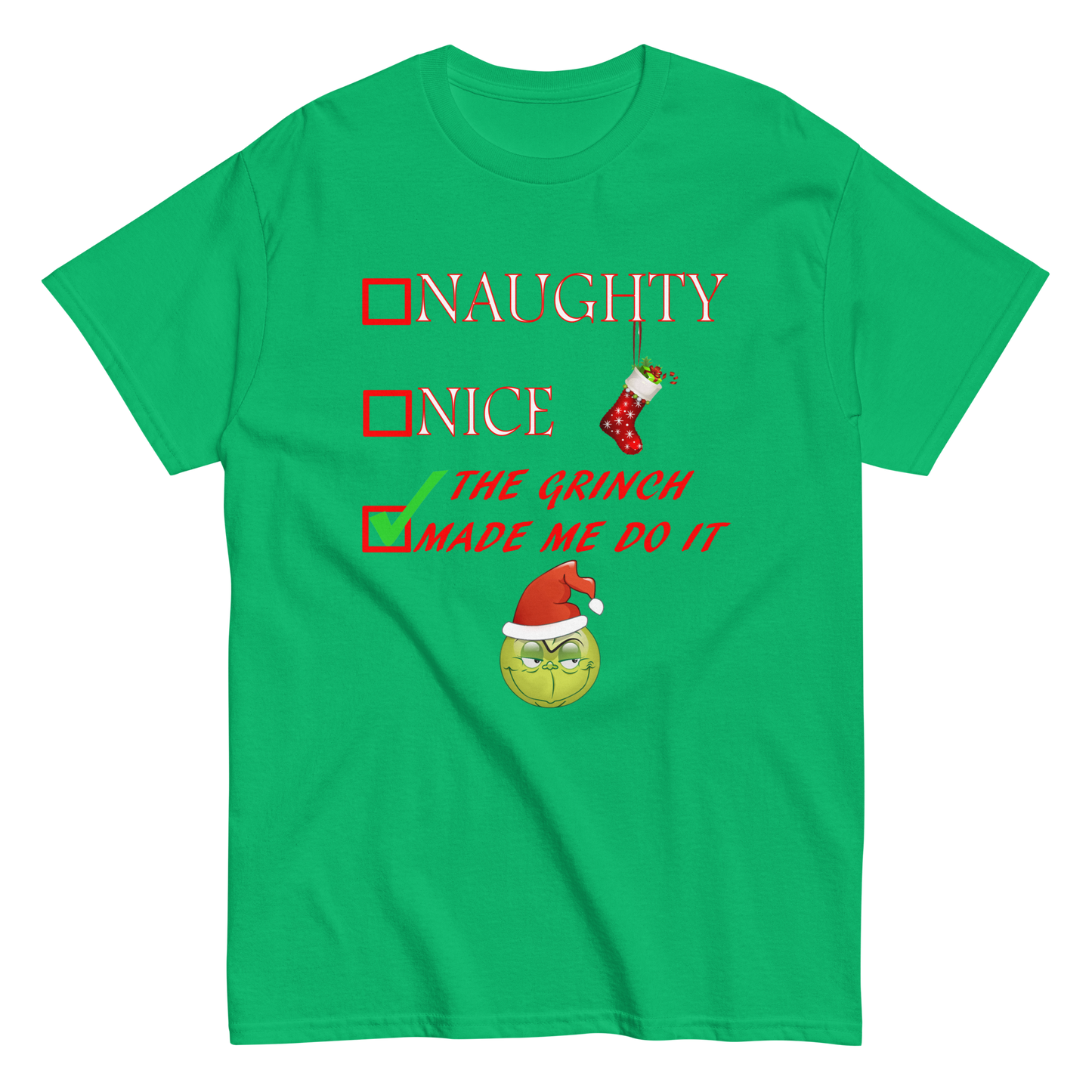 Christmas Shirt - Naughty Nice The Grinch Made Me Do It