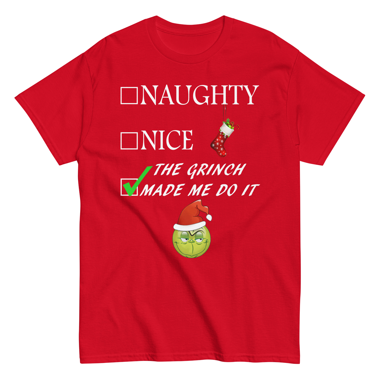 Christmas Shirt - Naughty Nice The Grinch Made Me Do It