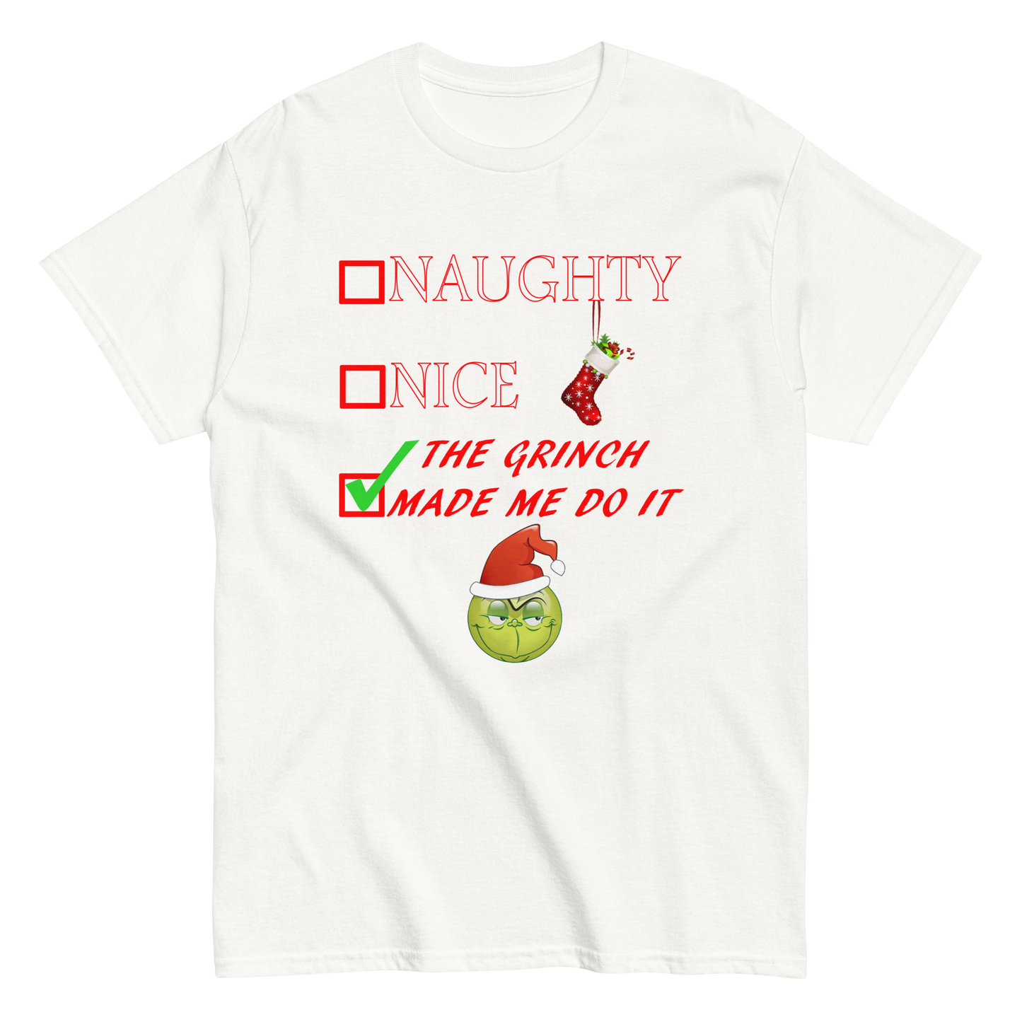 Christmas Shirt - Naughty Nice The Grinch Made Me Do It