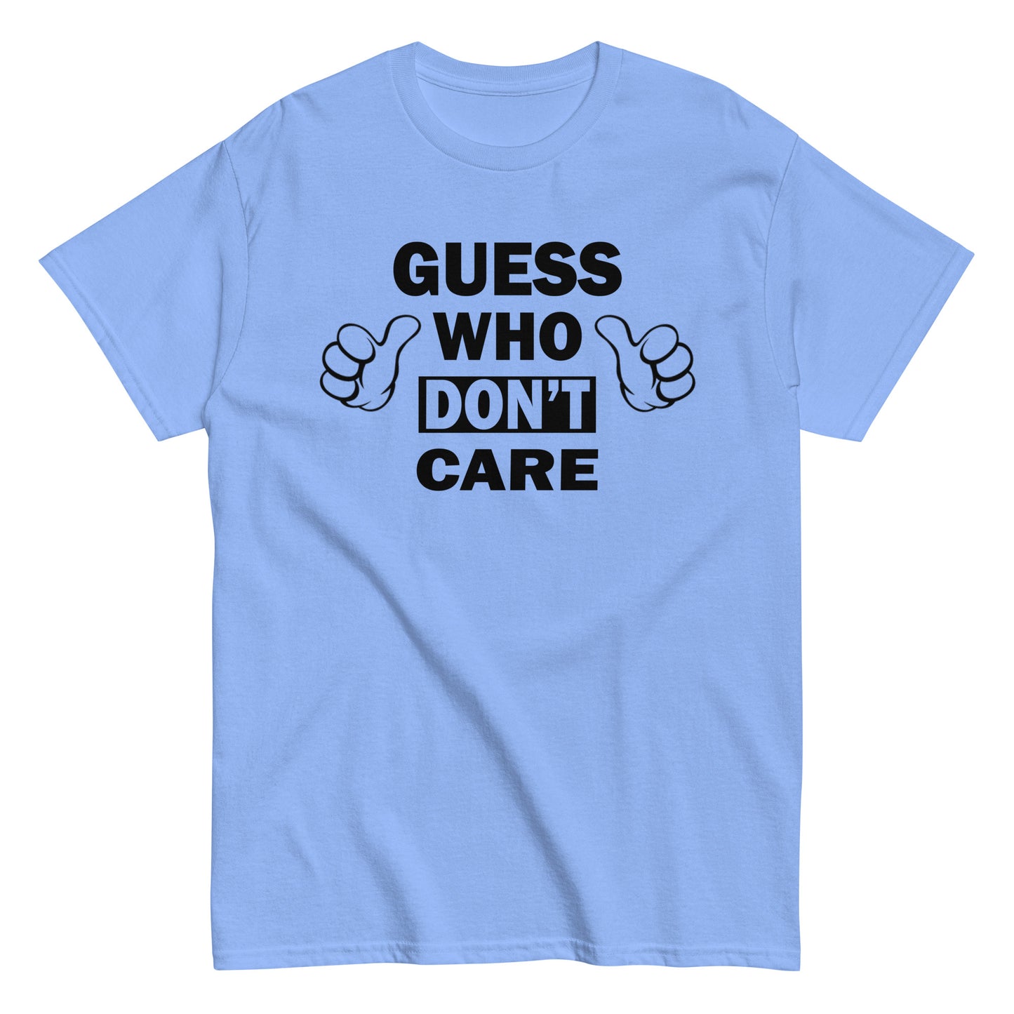 Guess Who Don't Care Funny T-Shirt