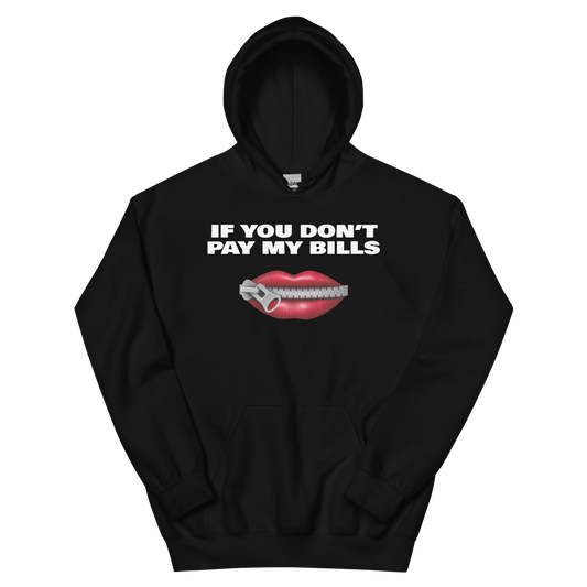 If You Don't Pay My Bills Shut Up Hoodie