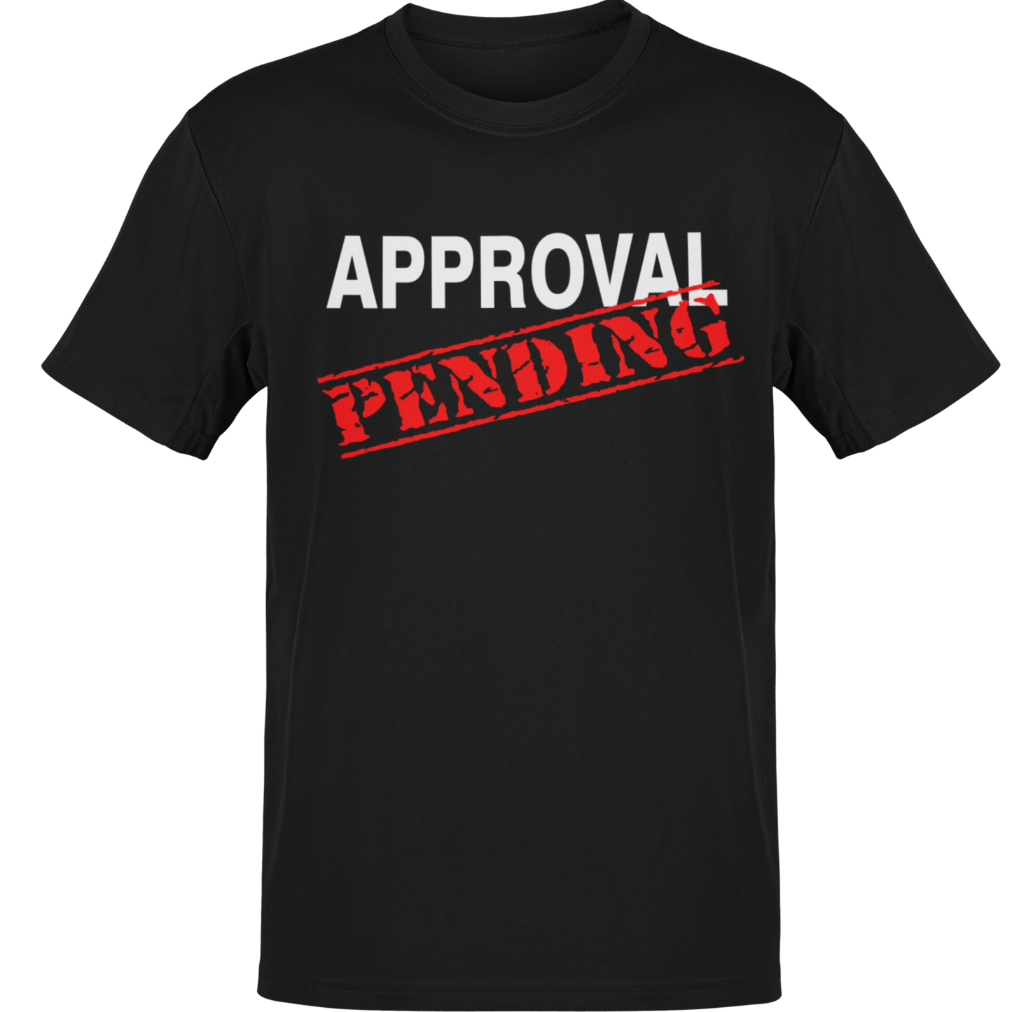 Approval Pending Sarcastic T-Shirt