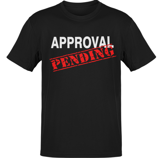 Approval Pending Sarcastic T-Shirt