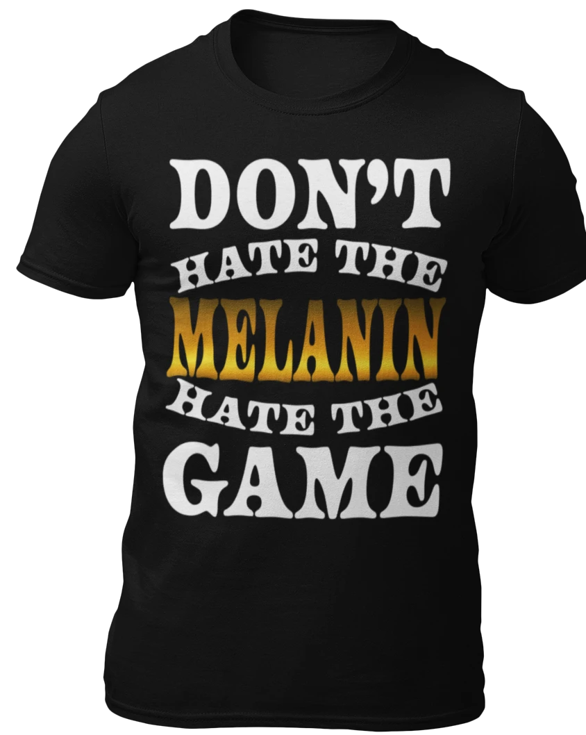 Don't Hate The Melanin