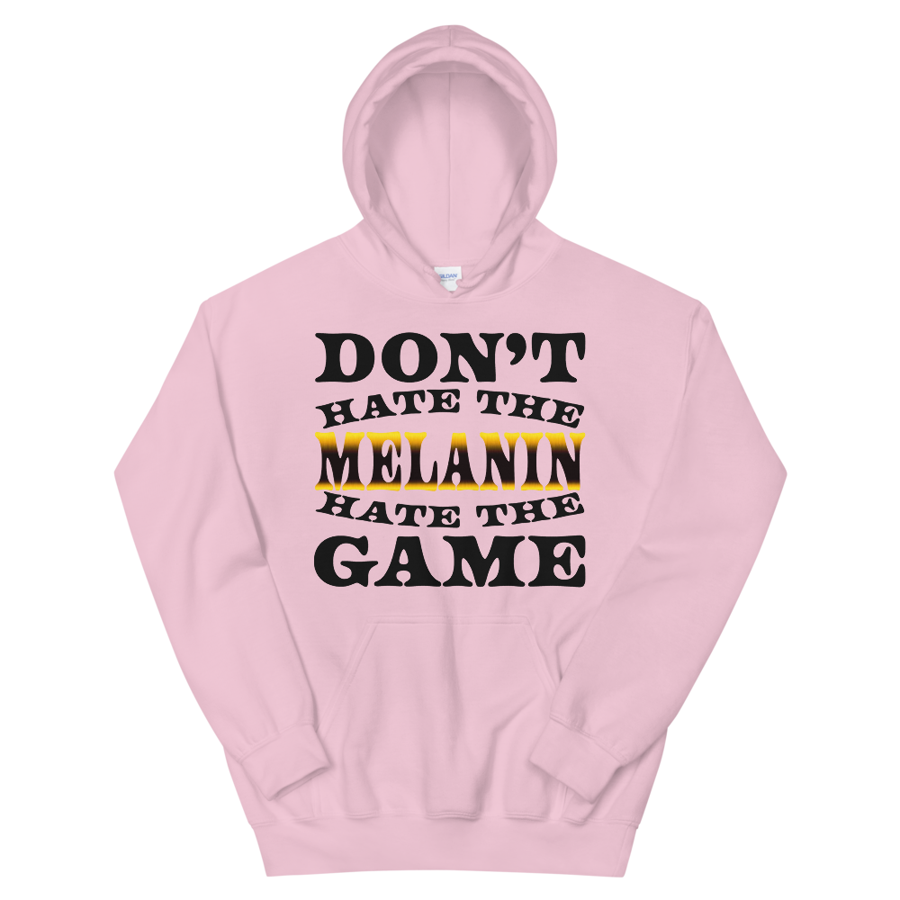 Don't Hate The Melanin Hoodie