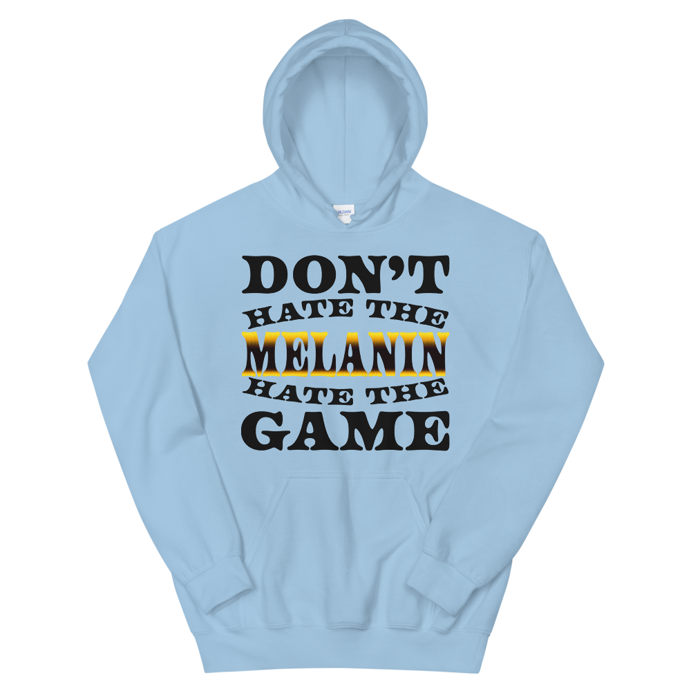 Don't Hate The Melanin Hoodie