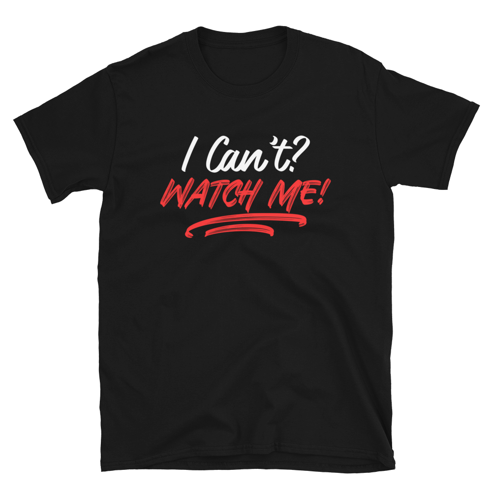 I Can't Watch Me Sarcasm T-Shirt