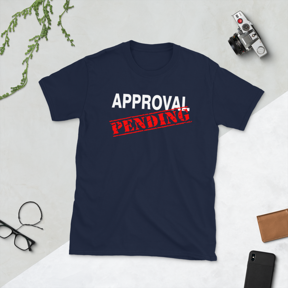 Approval Pending Sarcastic T-Shirt