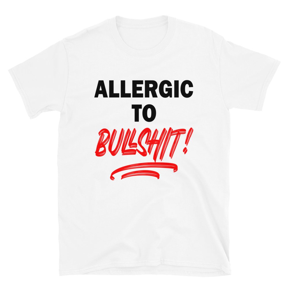 Allergic To Bullshit Funny T-Shirt