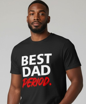 Gifts For Dad, Father's Day Shirt, Best Dad Period