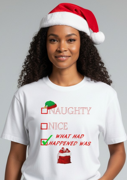 Christmas Shirt - Naughty Nice What Had Happened Was