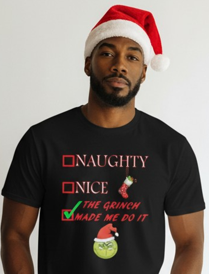 Christmas Shirt - Naughty Nice The Grinch Made Me Do It