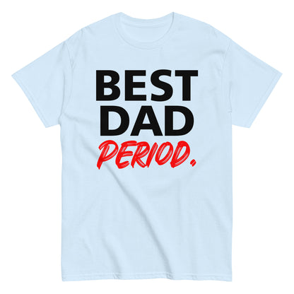 Gifts For Dad, Father's Day Shirt, Best Dad Period