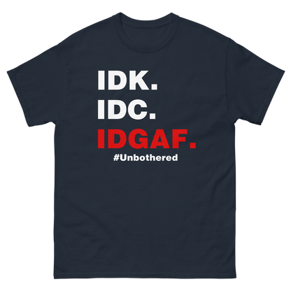 IDK. IDC. IDGAF. #Unbothered