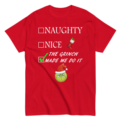 Christmas Shirt - Naughty Nice The Grinch Made Me Do It