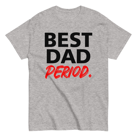 Gifts For Dad, Father's Day Shirt, Best Dad Period