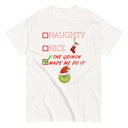 Christmas Shirt - Naughty Nice The Grinch Made Me Do It