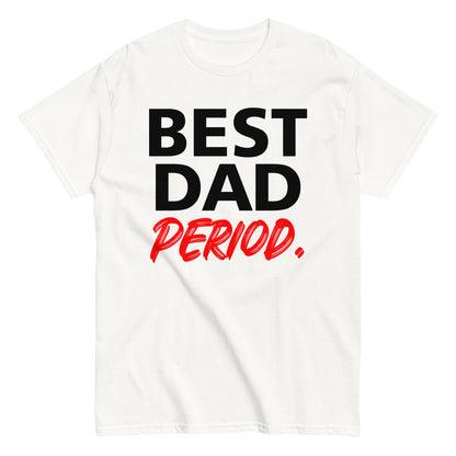 Gifts For Dad, Father's Day Shirt, Best Dad Period