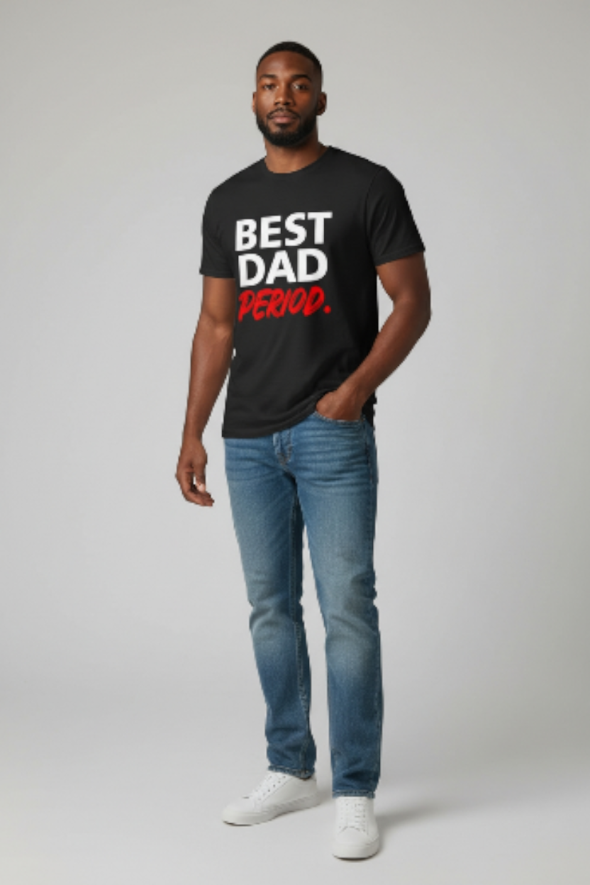 Gifts For Dad, Father's Day Shirt, Best Dad Period