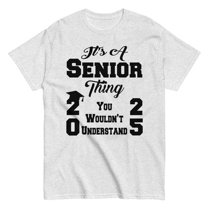 Senior 2025 Shirt, Back To School, It's A Senior Thing, Graduate