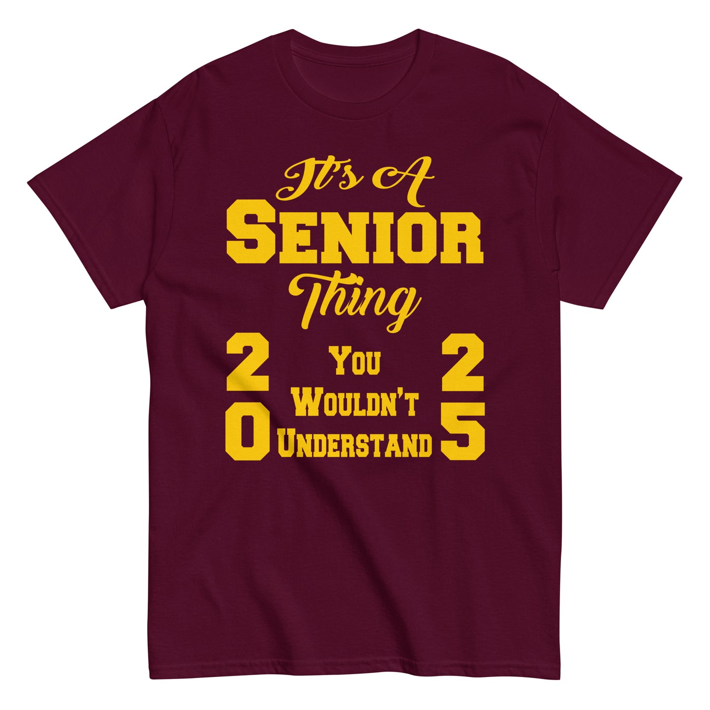 Senior 2025 Shirt, Back To School, It's A Senior Thing, Graduate