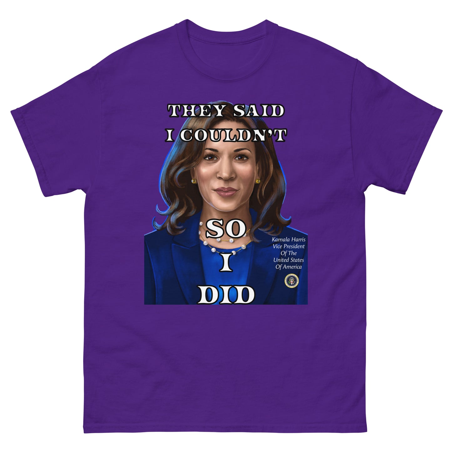 Kamala Harris Shirt, They Said I Couldn't So I Did, Vice President, President, Motivation Gift, Gifts for Everyone