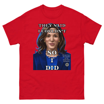 Kamala Harris Shirt, They Said I Couldn't So I Did, Vice President, President, Motivation Gift, Gifts for Everyone