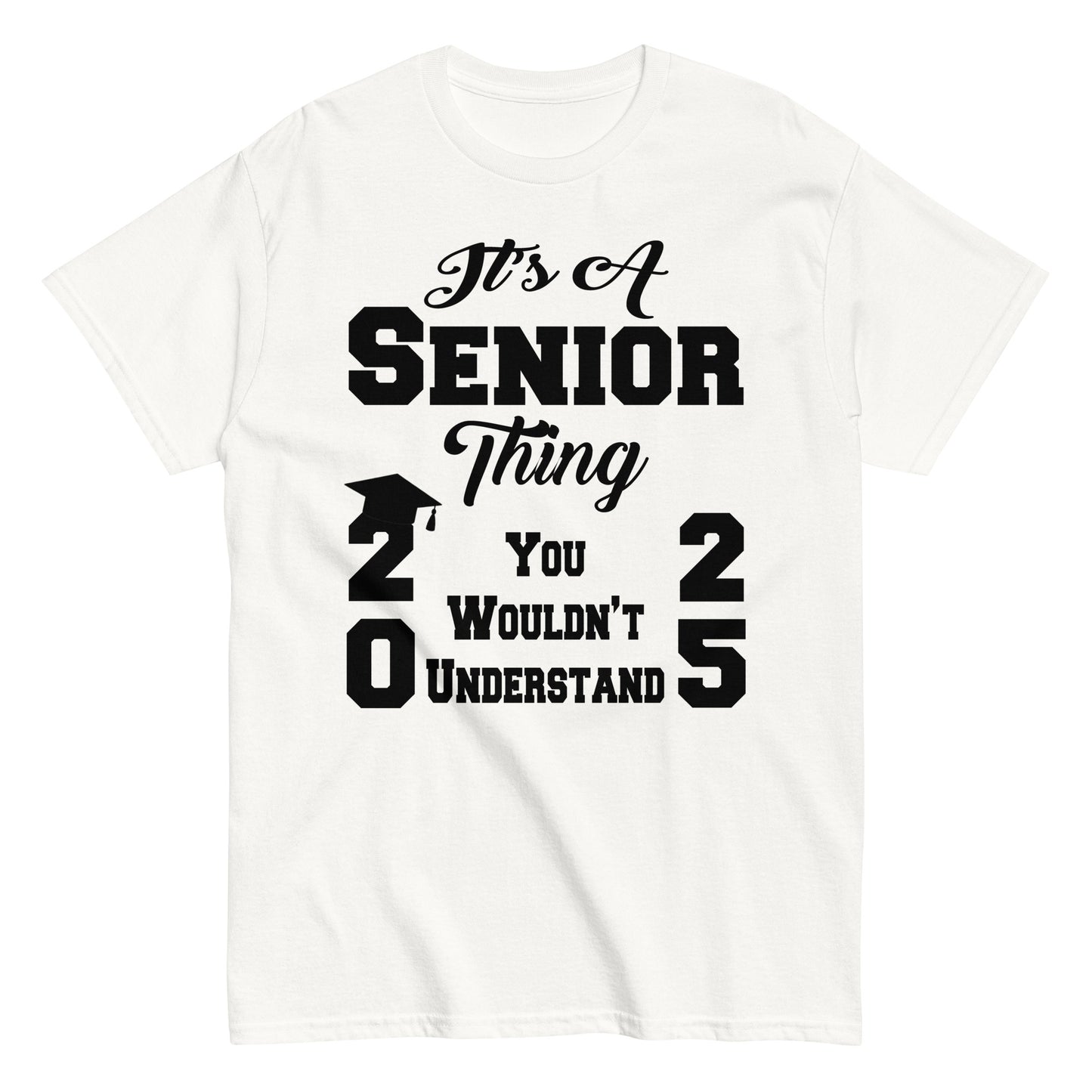 Senior 2025 Shirt, Back To School, It's A Senior Thing, Graduate