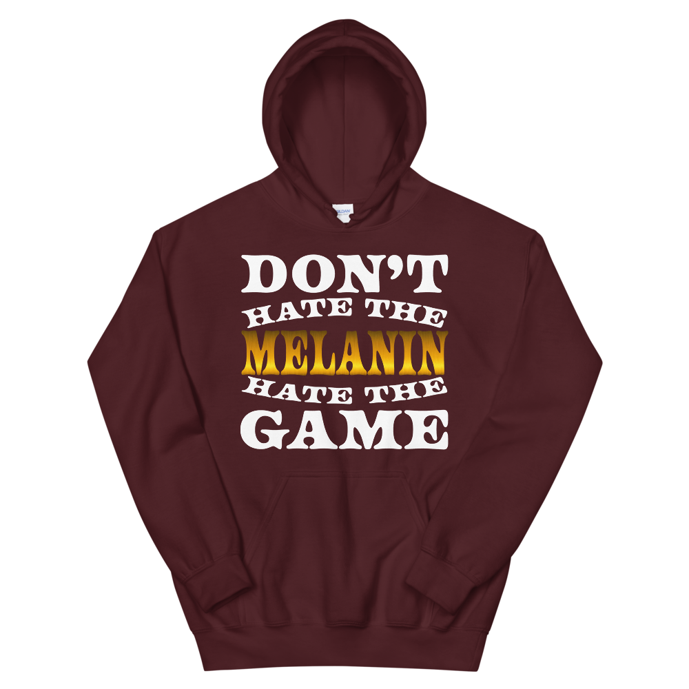 Don't Hate The Melanin Hoodie